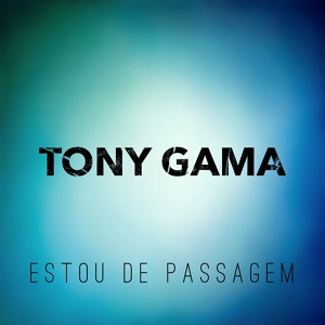 Обложка для Tony Gama - Uma Nova Flor Vem de Nascer