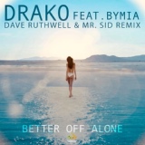 Обложка для Drako - Better Off Alone (feat. Bymia) (Dave Ruthwell & Mr. Sid Remix)