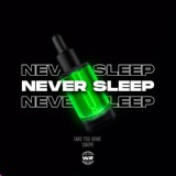Обложка для Never Sleep - Take You Home
