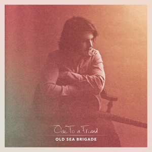 Обложка для Old Sea Brigade - Seen a Ghost