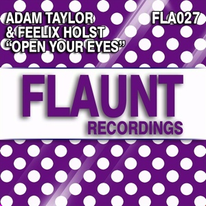 Обложка для Adam Taylor & Feelix Holst - Open Your Eyes (Original Mix)