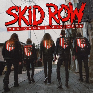 Обложка для Skid Row – The Gang's All Here – ℗ 2022 - Tear It Down