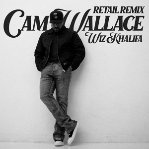 Обложка для Cam Wallace, Wiz Khalifa - Retail
