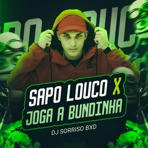 Обложка для Dj sorriso bxd - Sapo Louco X Joga a Bundinha