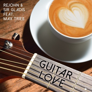 Обложка для ReJohn, Sir Gladis, Patrick Johner, Timo Hirlinger, Frank Kramer - Guitar Love
