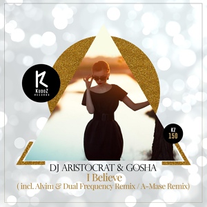 Обложка для DJ Aristocrat & Gosha - I Believe (Alvim & Dual Frequency Remix)