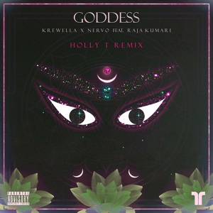 Обложка для Krewella x NERVO feat. Raja Kumari - Goddess (Holly T Remix)