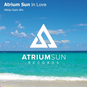 Обложка для Atrium Sun - In Love (Nikita Galin Mix)