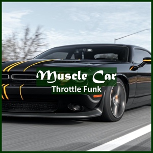 Обложка для Throttle Funk - Muscle Car