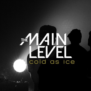 Обложка для The Main Level - Cold As Ice