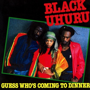 Обложка для Black Uhuru - Guess Who's Coming To Dinner