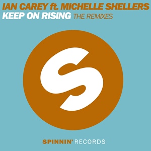 Обложка для Ian Carey feat. Michelle Shellers - Keep On Rising (feat. Michelle Shellers)