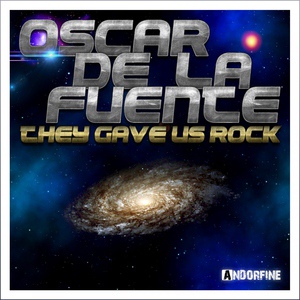 Обложка для Oscar De La Fuente - They Gave Us Rock (Radio Mix)