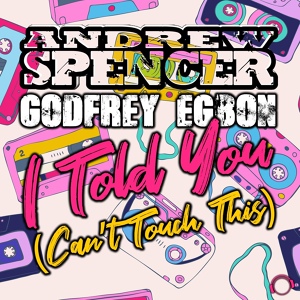 Обложка для Andrew Spencer & Godfrey Egbon - Told You (Can’t Touch This – Extended Mix) ↪ [vk.com/fresh_music_remix]