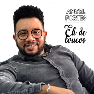 Обложка для Angel Fortes - Eh de Loucos