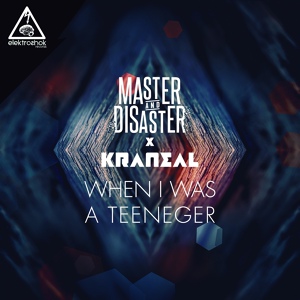 Обложка для Master & Disaster, Kraneal - When I Was A Teeneger