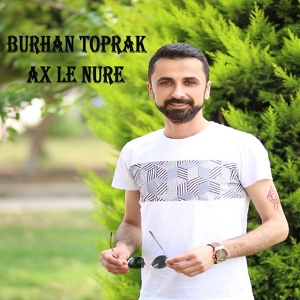 Обложка для BURHAN TOPRAK - BURHAN TOPRAK - AX LÊ NURÊ (VIDEO)