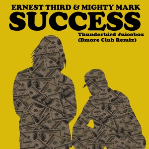 Обложка для Ernest Third, Mighty Mark - Success (Thunderbird Juicebox Bmore Club Remix)