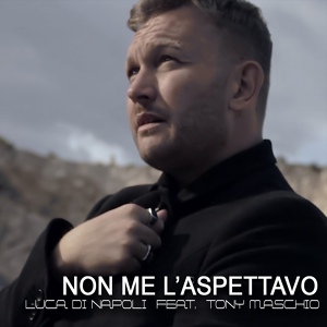 Обложка для Luca Di Napoli feat. Tony Maschio - Non me l'aspettavo