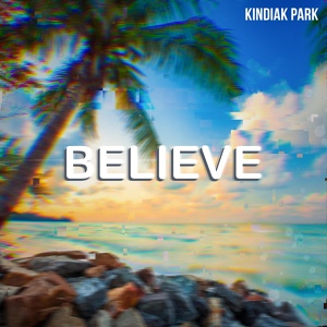 Обложка для Kindiak Park - Believe (Edit)