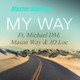 Обложка для Master Nayeem feat. Michael DM, Mason Way, JD Loc - My Way (feat. Michael DM, Mason Way &amp; JD Loc)