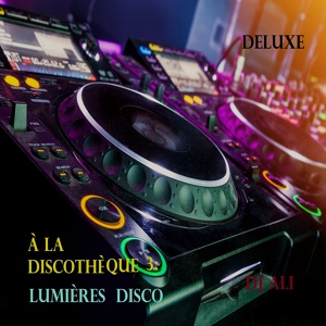 Обложка для DJ Ali - À La Discothèque 3: Lumières Disco