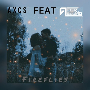 Обложка для AXCS feat. AfterSound - Fireflies