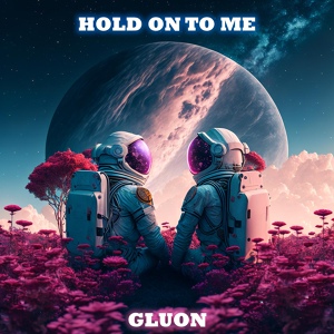 Обложка для Gluon - Hold on to Me