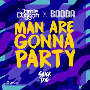 Обложка для Jamie Duggan, Booda feat. Slick Don - Man Are Gonna Party (feat. Slick Don)