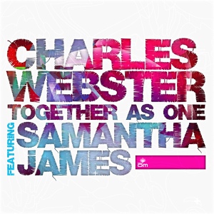 Обложка для Charles Webster - Together as One (ft. Samantha James) (Garcynoise rmx)