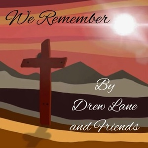 Обложка для Drew Lane and Friends - We Remember: The Fourth Station- Jesus Meets His Mother