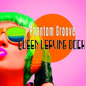 Обложка для Phantom Groove - Queen Leaving Dock