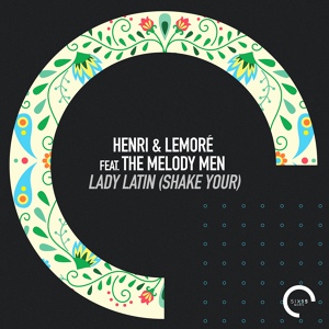 Обложка для Henri & Lemoré feat. The Melody Men - Lady Latin (Shake Your)