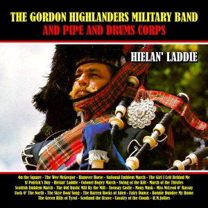 Обложка для The Gordon Highlanders Military Band and Pipe and Drum Corps - March of the Thistles