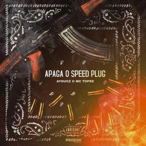 Обложка для AyDucz, Mc Topre - Apaga o Speed Plug
