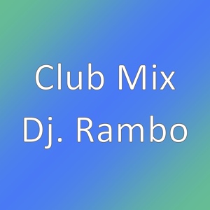 Обложка для Club Mix - Dj. Rambo