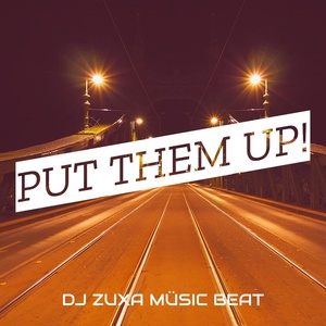 Обложка для Dj Zuxa Müsic Beat - Put Them up!