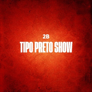 Обложка для 2B - Tipo Preto Show