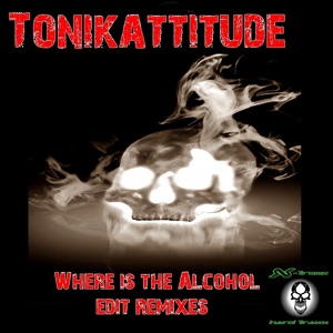 Обложка для Tonikattitude - Where Is The Alcohol