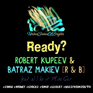 Обложка для Robert Kupeev & Batraz Makiev feat. al l bo & Mike Cox feat. Mike Cox, al l bo - Ready?