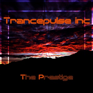 Обложка для Trancepulse inc - The Prestige