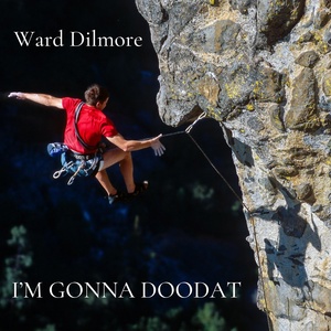 Обложка для Ward Dilmore - I'm Gonna Doodat