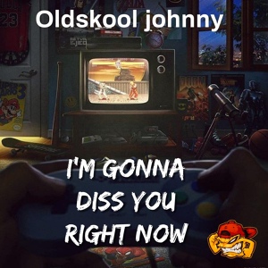 Обложка для Oldskool Johnny - Im Gonna Diss You Right Now