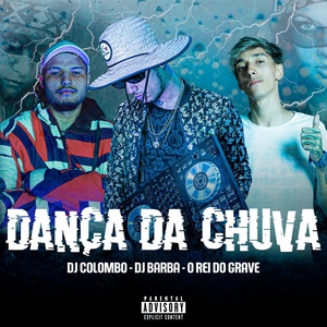 Обложка для O REI DO GRAVE, Dj Barba, DJ COLOMBO - Dança da Chuva