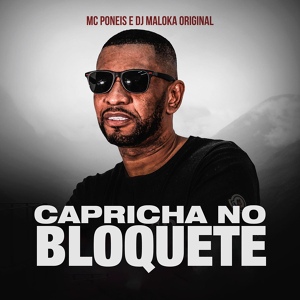 Обложка для MC Poneis, DJ Maloka Original - Capricha no Bloquete