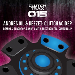 Обложка для Andres Gil, Dezzet - Clutch Acid 02