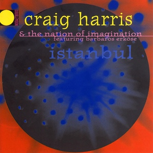 Обложка для Craig Harris, The Nation Of Imagination feat. Barbaros Erköse - Çamlıca