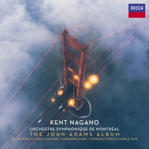 Обложка для Orchestre symphonique de Montréal, Kent Nagano - Adams: Short Ride in a Fast Machine