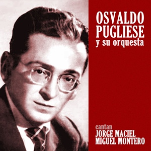 Обложка для Osvaldo Pugliese y Su Orquesta feat. Miguel Montero - Dicha Pasada