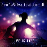 Обложка для Geo Da Silva feat. LocoDJ - Live Is Life